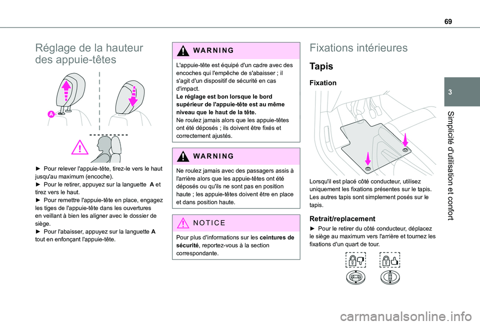 TOYOTA PROACE CITY EV 2021  Notices Demploi (in French) 69
Simplicité d'utilisation et confort
3
Réglage de la hauteur 
des appuie-têtes 
 
► Pour relever l'appuie-tête, tirez-le vers le haut jusqu'au maximum (encoche).► Pour le retirer