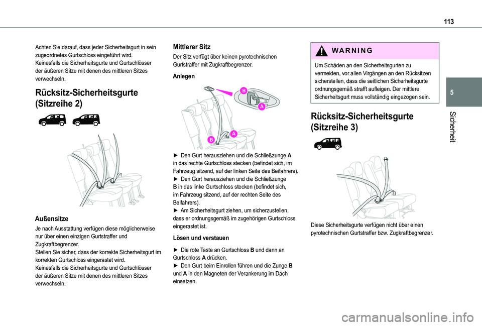 TOYOTA PROACE CITY EV 2021 Betriebsanleitungen (in German) 11 3
Sicherheit
5
Achten Sie darauf, dass jeder Sicherheitsgurt in sein zugeordnetes Gurtschloss eingeführt wird.Keinesfalls die Sicherheitsgurte und Gurtschlösser der äußeren Sitze mit denen des TOYOTA PROACE CITY EV 2021 Betriebsanleitungen (in German) 11 3
Sicherheit
5
Achten Sie darauf, dass jeder Sicherheitsgurt in sein zugeordnetes Gurtschloss eingeführt wird.Keinesfalls die Sicherheitsgurte und Gurtschlösser der äußeren Sitze mit denen des