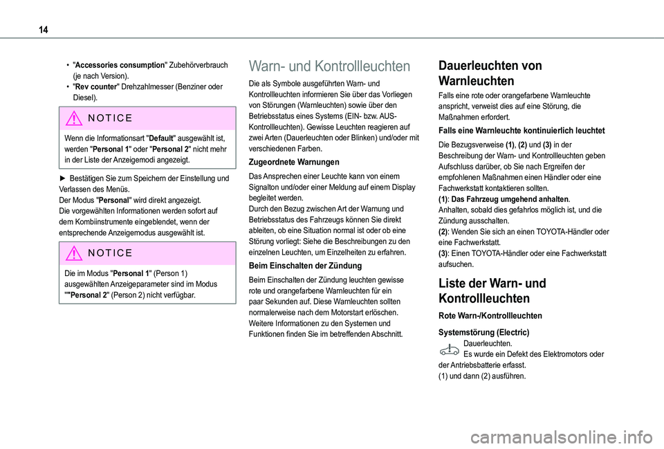 TOYOTA PROACE CITY EV 2021  Betriebsanleitungen (in German) 14
• "Accessories consumption" Zubehörverbrauch (je nach Version).• "Rev counter" Drehzahlmesser (Benziner oder Diesel).
NOTIC E
Wenn die Informationsart "Default" ausgew�