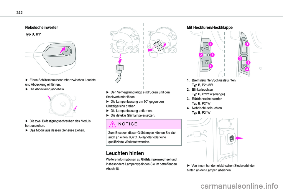 TOYOTA PROACE CITY EV 2021 Betriebsanleitungen (in German) 242
Nebelscheinwerfer
Typ D, H11
► Einen Schlitzschraubendreher zwischen Leuchte und Abdeckung einführen.► Die Abdeckung abhebeln.
► Die zwei Befestigungsschrauben des Moduls herausdrehe TOYOTA PROACE CITY EV 2021 Betriebsanleitungen (in German) 242
Nebelscheinwerfer
Typ D, H11
► Einen Schlitzschraubendreher zwischen Leuchte und Abdeckung einführen.► Die Abdeckung abhebeln.
► Die zwei Befestigungsschrauben des Moduls herausdrehe