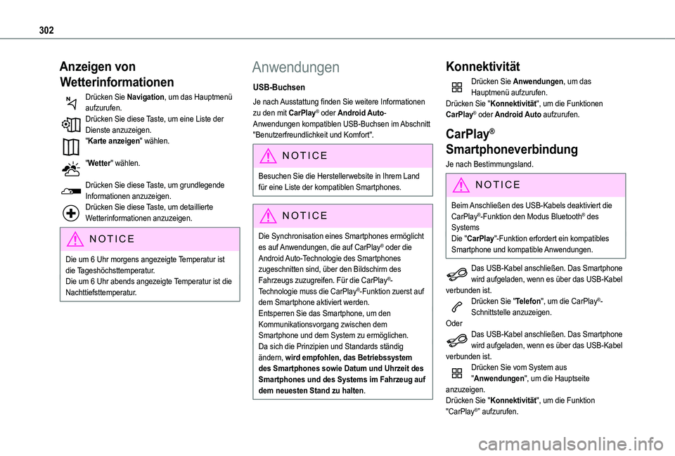 TOYOTA PROACE CITY EV 2021  Betriebsanleitungen (in German) 302
Anzeigen von 
Wetterinformationen
Drücken Sie Navigation, um das Hauptmenü aufzurufen.Drücken Sie diese Taste, um eine Liste der Dienste anzuzeigen."Karte anzeigen" wählen. 
"Wette