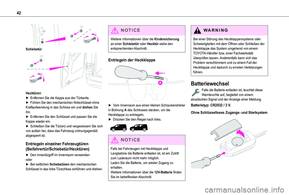 TOYOTA PROACE CITY EV 2021 Betriebsanleitungen (in German) 42
Schiebetür
Hecktüren► Entfernen Sie die Kappe aus der Türkante.► Führen Sie den mechanischen Notschlüssel ohne Kraftaufwendung in das Schloss ein und drehen Sie ihn.► Entfernen Sie TOYOTA PROACE CITY EV 2021 Betriebsanleitungen (in German) 42
Schiebetür
Hecktüren► Entfernen Sie die Kappe aus der Türkante.► Führen Sie den mechanischen Notschlüssel ohne Kraftaufwendung in das Schloss ein und drehen Sie ihn.► Entfernen Sie