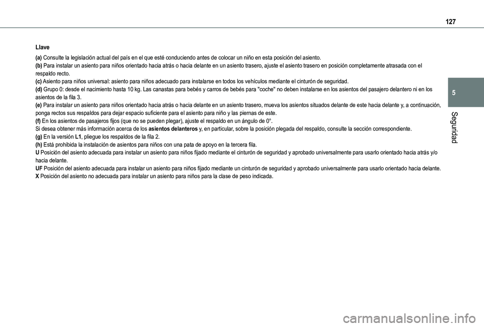 TOYOTA PROACE CITY EV 2021 Manuale de Empleo (in Spanish) 127
Seguridad
5
Llave
(a) Consulte la legislación actual del país en el que esté conduci\
endo antes de colocar un niño en esta posición del asiento.(b) Para instalar un asiento para niños orien TOYOTA PROACE CITY EV 2021 Manuale de Empleo (in Spanish) 127
Seguridad
5
Llave
(a) Consulte la legislación actual del país en el que esté conduci\
endo antes de colocar un niño en esta posición del asiento.(b) Para instalar un asiento para niños orien