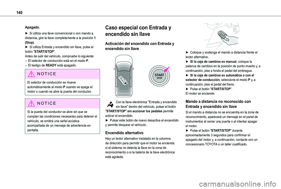 TOYOTA PROACE CITY EV 2021 Manuale de Empleo (in Spanish) 140
Apagado.
► Si utiliza una llave convencional o con mando a distancia, gire la llave completamente a la posición 1 (Stop).► Si utiliza Entrada y encendido sin llave, pulse el botón "START TOYOTA PROACE CITY EV 2021 Manuale de Empleo (in Spanish) 140
Apagado.
► Si utiliza una llave convencional o con mando a distancia, gire la llave completamente a la posición 1 (Stop).► Si utiliza Entrada y encendido sin llave, pulse el botón "START