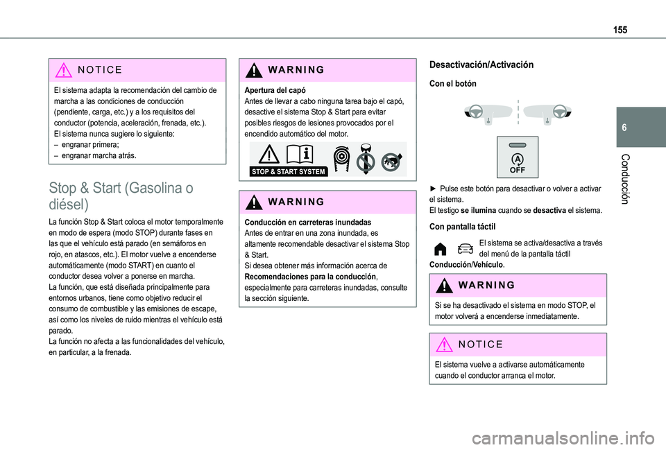 TOYOTA PROACE CITY EV 2021  Manuale de Empleo (in Spanish) 155
Conducción
6
NOTIC E
El sistema adapta la recomendación del cambio de marcha a las condiciones de conducción (pendiente, carga, etc.) y a los requisitos del conductor (potencia, aceleración, f