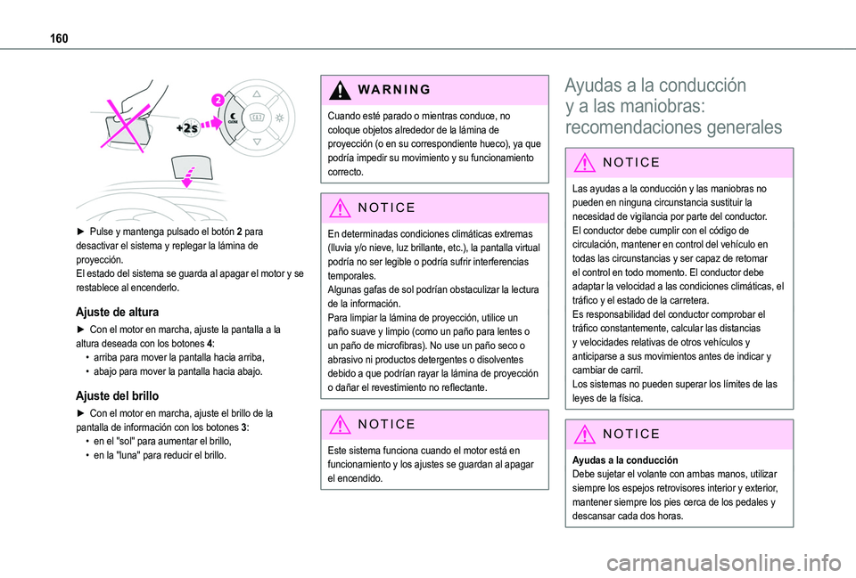 TOYOTA PROACE CITY EV 2021  Manuale de Empleo (in Spanish) 160
 
► Pulse y mantenga pulsado el botón 2 para desactivar el sistema y replegar la lámina de proyección.El estado del sistema se guarda al apagar el motor y se restablece al encenderlo.
Ajuste 