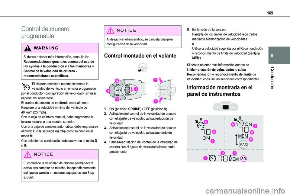 TOYOTA PROACE CITY EV 2021  Manuale de Empleo (in Spanish) 169
Conducción
6
Control de crucero 
programable
WARNI NG
Si desea obtener más información, consulte las Recomendaciones generales acerca del uso de las ayudas a la conducción y a las maniobras y 