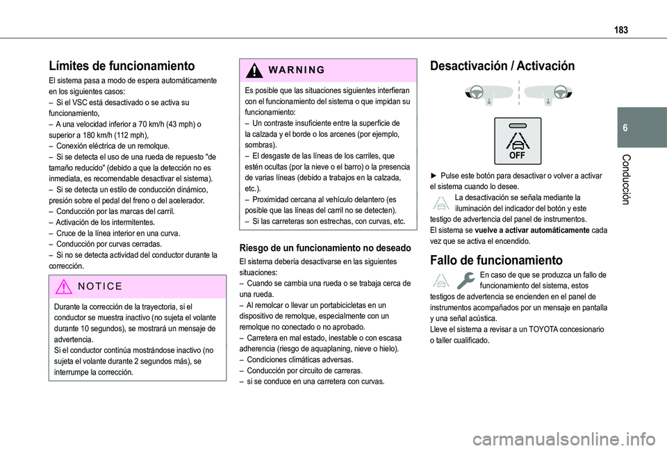 TOYOTA PROACE CITY EV 2021 Manuale de Empleo (in Spanish) 183
Conducción
6
Límites de funcionamiento
El sistema pasa a modo de espera automáticamente en los siguientes casos:– Si el VSC está desactivado o se activa su funcionamiento,– A una velocidad TOYOTA PROACE CITY EV 2021 Manuale de Empleo (in Spanish) 183
Conducción
6
Límites de funcionamiento
El sistema pasa a modo de espera automáticamente en los siguientes casos:– Si el VSC está desactivado o se activa su funcionamiento,– A una velocidad