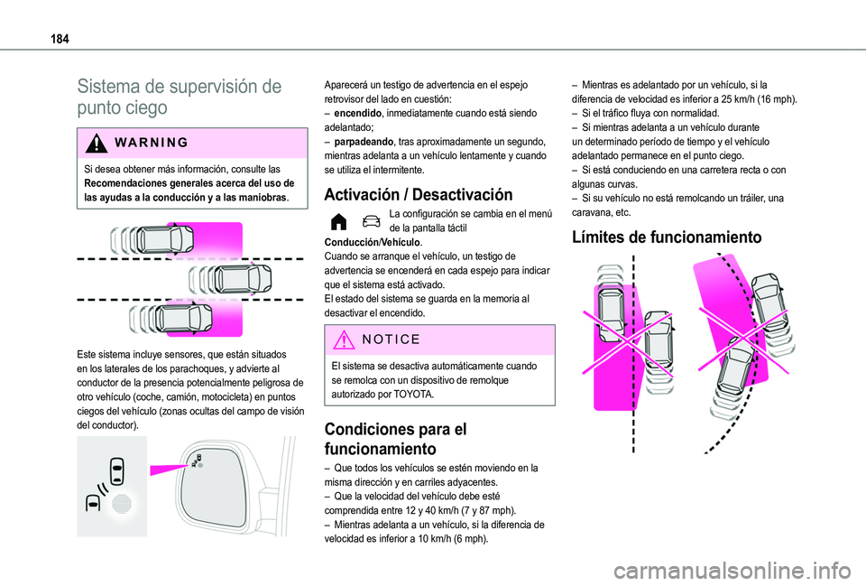 TOYOTA PROACE CITY EV 2021 Manuale de Empleo (in Spanish) 184
Sistema de supervisión de
punto ciego
WARNI NG
Si desea obtener más información, consulte las Recomendaciones generales acerca del uso de las ayudas a la conducción y a las maniobras.
Est TOYOTA PROACE CITY EV 2021 Manuale de Empleo (in Spanish) 184
Sistema de supervisión de
punto ciego
WARNI NG
Si desea obtener más información, consulte las Recomendaciones generales acerca del uso de las ayudas a la conducción y a las maniobras.
Est