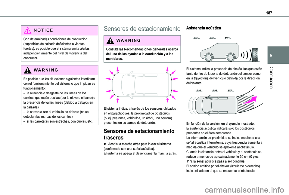 TOYOTA PROACE CITY EV 2021 Manuale de Empleo (in Spanish) 187
Conducción
6
NOTIC E
Con determinadas condiciones de conducción (superficies de calzada deficientes o vientos fuertes), es posible que el sistema emita alertas independientemente del nivel de vi TOYOTA PROACE CITY EV 2021 Manuale de Empleo (in Spanish) 187
Conducción
6
NOTIC E
Con determinadas condiciones de conducción (superficies de calzada deficientes o vientos fuertes), es posible que el sistema emita alertas independientemente del nivel de vi