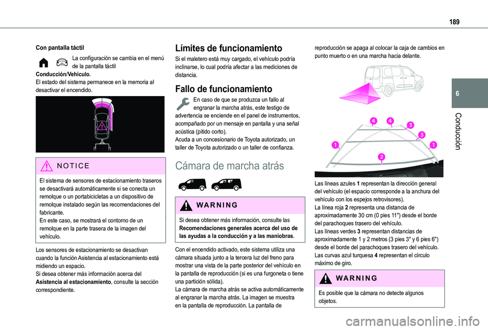 TOYOTA PROACE CITY EV 2021 Manuale de Empleo (in Spanish) 189
Conducción
6
Con pantalla táctil
La configuración se cambia en el menú de la pantalla táctil Conducción/Vehículo.El estado del sistema permanece en la memoria al desactivar el encendido.
TOYOTA PROACE CITY EV 2021 Manuale de Empleo (in Spanish) 189
Conducción
6
Con pantalla táctil
La configuración se cambia en el menú de la pantalla táctil Conducción/Vehículo.El estado del sistema permanece en la memoria al desactivar el encendido.