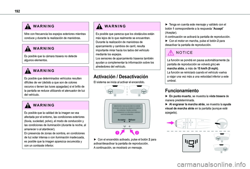 TOYOTA PROACE CITY EV 2021 Manuale de Empleo (in Spanish) 192
WARNI NG
Mire con frecuencia los espejos exteriores mientras conduce y durante la realización de maniobras.
WARNI NG
Es posible que la cámara trasera no detecte algunos elementos.
WARNI NG
Es po TOYOTA PROACE CITY EV 2021 Manuale de Empleo (in Spanish) 192
WARNI NG
Mire con frecuencia los espejos exteriores mientras conduce y durante la realización de maniobras.
WARNI NG
Es posible que la cámara trasera no detecte algunos elementos.
WARNI NG
Es po