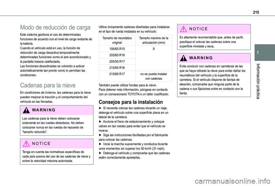 TOYOTA PROACE CITY EV 2021  Manuale de Empleo (in Spanish) 215
Información práctica
7
Modo de reducción de carga
Este sistema gestiona el uso de determinadas funciones de acuerdo con el nivel de carga restante de la batería.Cuando el vehículo está en us