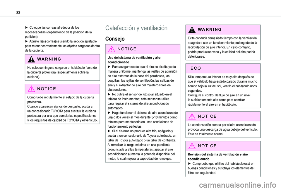 TOYOTA PROACE CITY EV 2021  Manuale de Empleo (in Spanish) 82
► Coloque las correas alrededor de los reposacabezas (dependiendo de la posición de la partición).► Apriete la(s) correa(s) usando la sección ajustable para retener correctamente los objetos