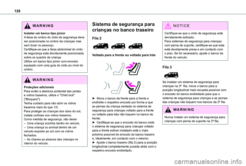 TOYOTA PROACE CITY EV 2021 Manual de utilização (in Portuguese) 128
WARNI NG
Instalar um banco tipo júniorA faixa do ombro do cinto de segurança deve ser posicionada no ombro da crianças mas sem tocar no pescoço.Certifique-se que a faixa abdominal do cinto de TOYOTA PROACE CITY EV 2021 Manual de utilização (in Portuguese) 128
WARNI NG
Instalar um banco tipo júniorA faixa do ombro do cinto de segurança deve ser posicionada no ombro da crianças mas sem tocar no pescoço.Certifique-se que a faixa abdominal do cinto de