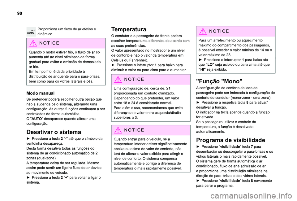 TOYOTA PROACE CITY EV 2021 Manual de utilização (in Portuguese) 90
Proporciona um fluxo de ar efetivo e dinâmico.
NOTIC E
Quando o motor estiver frio, o fluxo de ar só aumenta até ao nível otimizado de forma gradual para evitar a emissão de demasiado ar frio. TOYOTA PROACE CITY EV 2021 Manual de utilização (in Portuguese) 90
Proporciona um fluxo de ar efetivo e dinâmico.
NOTIC E
Quando o motor estiver frio, o fluxo de ar só aumenta até ao nível otimizado de forma gradual para evitar a emissão de demasiado ar frio.