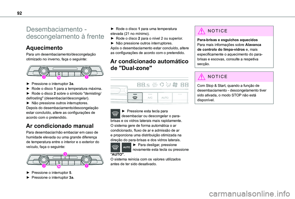 TOYOTA PROACE CITY EV 2021 Manual de utilização (in Portuguese) 92
Desembaciamento -
descongelamento à frente
Aquecimento
Para um desembaciamento/descongelação otimizado no inverno, faça o seguinte:
► Pressione o interruptor 3a.► Rode o disco 1 para a TOYOTA PROACE CITY EV 2021 Manual de utilização (in Portuguese) 92
Desembaciamento -
descongelamento à frente
Aquecimento
Para um desembaciamento/descongelação otimizado no inverno, faça o seguinte:
► Pressione o interruptor 3a.► Rode o disco 1 para a