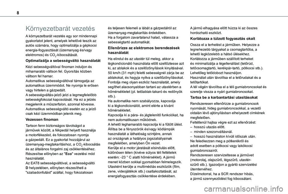 TOYOTA PROACE CITY EV 2021 Kezelési útmutató (in Hungarian) 8
Környezetbarát vezetés
A környezetbarát vezetés egy sor mindennapi gyakorlatot jelent, amelyek lehetővé teszik az autós számára, hogy optimalizálja a gépkocsi energia-fogyasztását (ü TOYOTA PROACE CITY EV 2021 Kezelési útmutató (in Hungarian) 8
Környezetbarát vezetés
A környezetbarát vezetés egy sor mindennapi gyakorlatot jelent, amelyek lehetővé teszik az autós számára, hogy optimalizálja a gépkocsi energia-fogyasztását (ü