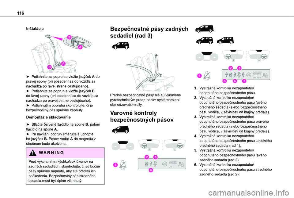 TOYOTA PROACE CITY EV 2021 Návod na použitie (in Slovakian) 11 6
Inštalácia
► Potiahnite za popruh a vložte jazýček A do pravej spony (pri posadení sa do vozidla sa nachádza po ľavej strane cestujúceho).► Potiahnite za popruh a vložte jazýč TOYOTA PROACE CITY EV 2021 Návod na použitie (in Slovakian) 11 6
Inštalácia
► Potiahnite za popruh a vložte jazýček A do pravej spony (pri posadení sa do vozidla sa nachádza po ľavej strane cestujúceho).► Potiahnite za popruh a vložte jazýč