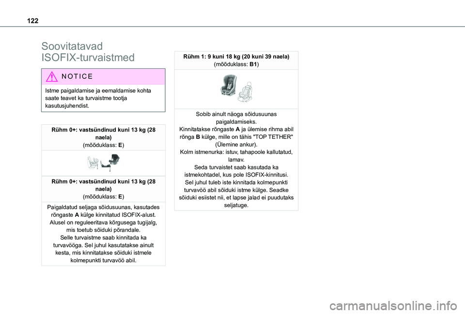 TOYOTA PROACE CITY EV 2021 Kasutusjuhend (in Estonian) 122
Soovitatavad
ISOFIX-turvaistmed
NOTIC E
Istme paigaldamise ja eemaldamise kohta saate teavet ka turvaistme tootja kasutusjuhendist.
Rühm 0+: vastsündinud kuni 13 kg (28 naela)(mõõduklass: E) TOYOTA PROACE CITY EV 2021 Kasutusjuhend (in Estonian) 122
Soovitatavad
ISOFIX-turvaistmed
NOTIC E
Istme paigaldamise ja eemaldamise kohta saate teavet ka turvaistme tootja kasutusjuhendist.
Rühm 0+: vastsündinud kuni 13 kg (28 naela)(mõõduklass: E)