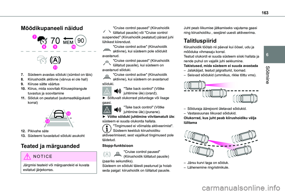 TOYOTA PROACE CITY EV 2021 Kasutusjuhend (in Estonian) 163
Sõitmine
6
Mõõdikupaneeli näidud
7.Süsteem avastas sõiduki (sümbol on täis)
8.Kiirushoidik aktiivne (värvus ei ole hall)
9.Kiiruse sätte väärtus
10.Kiirus, mida soovitab Kiirusepiir TOYOTA PROACE CITY EV 2021 Kasutusjuhend (in Estonian) 163
Sõitmine
6
Mõõdikupaneeli näidud
7.Süsteem avastas sõiduki (sümbol on täis)
8.Kiirushoidik aktiivne (värvus ei ole hall)
9.Kiiruse sätte väärtus
10.Kiirus, mida soovitab Kiirusepiir