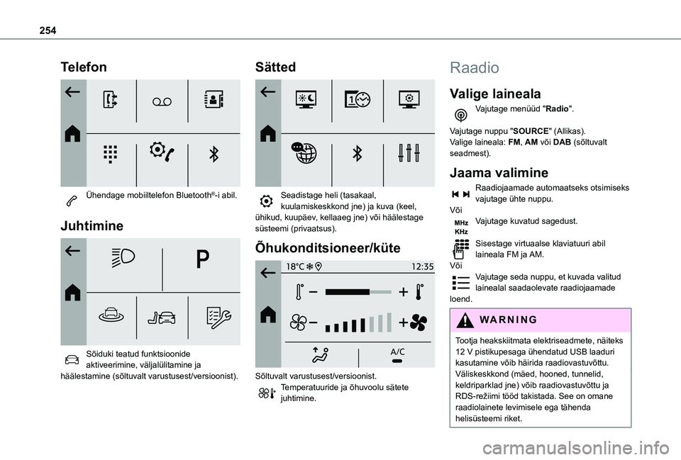 TOYOTA PROACE CITY EV 2021 Kasutusjuhend (in Estonian) 254
Telefon
Ühendage mobiiltelefon Bluetooth®-i abil.
Juhtimine
Sõiduki teatud funktsioonide aktiveerimine, väljalülitamine ja häälestamine (sõltuvalt varustusest/versioonist).
Sätted TOYOTA PROACE CITY EV 2021 Kasutusjuhend (in Estonian) 254
Telefon
Ühendage mobiiltelefon Bluetooth®-i abil.
Juhtimine
Sõiduki teatud funktsioonide aktiveerimine, väljalülitamine ja häälestamine (sõltuvalt varustusest/versioonist).
Sätted