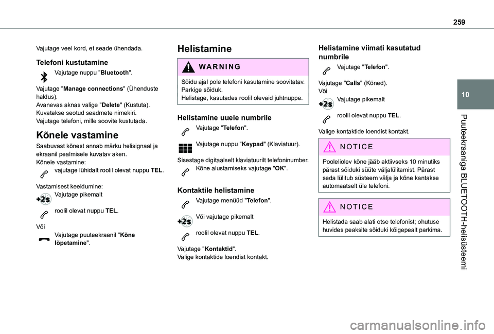 TOYOTA PROACE CITY EV 2021  Kasutusjuhend (in Estonian) 259
Puuteekraaniga BLUETOOTH-helisüsteemi
10
Vajutage veel kord, et seade ühendada.
Telefoni kustutamine
Vajutage nuppu "Bluetooth". 
Vajutage "Manage connections" (Ühenduste haldus