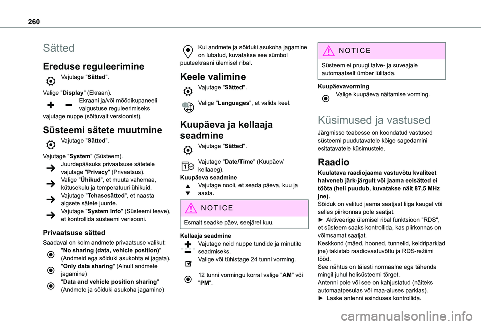 TOYOTA PROACE CITY EV 2021  Kasutusjuhend (in Estonian) 260
Sätted
Ereduse reguleerimine
Vajutage "Sätted". 
Valige "Display" (Ekraan).Ekraani ja/või mõõdikupaneeli valgustuse reguleerimiseks vajutage nuppe (sõltuvalt versioonist).
S