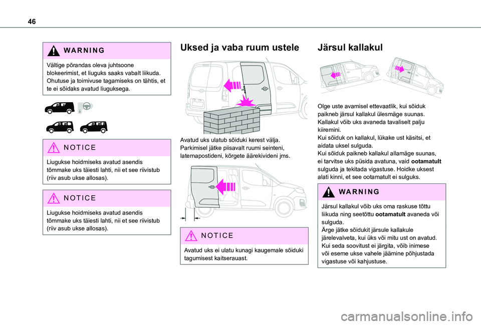 TOYOTA PROACE CITY EV 2021 Kasutusjuhend (in Estonian) 46
WARNI NG
Vältige põrandas oleva juhtsoone blokeerimist, et liuguks saaks vabalt liikuda.Ohutuse ja toimivuse tagamiseks on tähtis, et te ei sõidaks avatud liuguksega.
NOTIC E
Liugukse ho TOYOTA PROACE CITY EV 2021 Kasutusjuhend (in Estonian) 46
WARNI NG
Vältige põrandas oleva juhtsoone blokeerimist, et liuguks saaks vabalt liikuda.Ohutuse ja toimivuse tagamiseks on tähtis, et te ei sõidaks avatud liuguksega.
NOTIC E
Liugukse ho