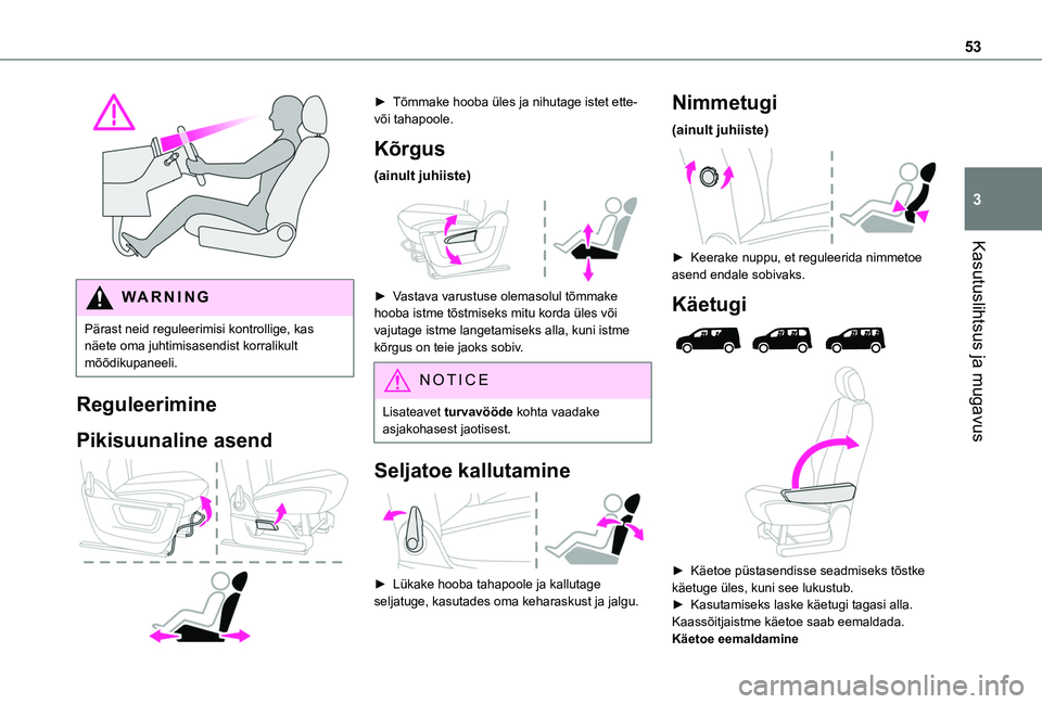 TOYOTA PROACE CITY EV 2021 Kasutusjuhend (in Estonian) 53
Kasutuslihtsus ja mugavus
3
WARNI NG
Pärast neid reguleerimisi kontrollige, kas näete oma juhtimisasendist korralikult mõõdikupaneeli.
Reguleerimine
Pikisuunaline asend
► Tõmmake hooba TOYOTA PROACE CITY EV 2021 Kasutusjuhend (in Estonian) 53
Kasutuslihtsus ja mugavus
3
WARNI NG
Pärast neid reguleerimisi kontrollige, kas näete oma juhtimisasendist korralikult mõõdikupaneeli.
Reguleerimine
Pikisuunaline asend
► Tõmmake hooba