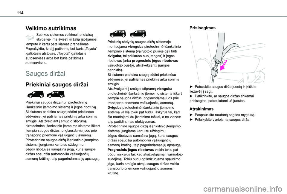 TOYOTA PROACE CITY EV 2021 Eksploatavimo vadovas (in Lithuanian) 11 4
Veikimo sutrikimas
Sutrikus sistemos veikimui, prietaisų skydelyje ima šviesti ši žalia įspėjamoji lemputė ir kartu pateikiamas pranešimas.Paprašykite, kad jį patikrintų bet kuris „T TOYOTA PROACE CITY EV 2021 Eksploatavimo vadovas (in Lithuanian) 11 4
Veikimo sutrikimas
Sutrikus sistemos veikimui, prietaisų skydelyje ima šviesti ši žalia įspėjamoji lemputė ir kartu pateikiamas pranešimas.Paprašykite, kad jį patikrintų bet kuris „T