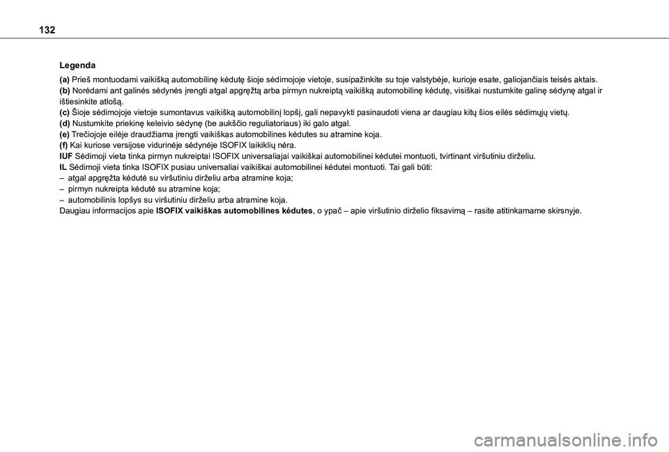 TOYOTA PROACE CITY EV 2021 Eksploatavimo vadovas (in Lithuanian) 132
Legenda
(a) Prieš montuodami vaikišką automobilinę kėdutę šioje sėdimojoje vietoje, susipažinkite su toje valstybėje, kurioje esate, galiojančiais teisės aktais.(b) Norėdami ant galin TOYOTA PROACE CITY EV 2021 Eksploatavimo vadovas (in Lithuanian) 132
Legenda
(a) Prieš montuodami vaikišką automobilinę kėdutę šioje sėdimojoje vietoje, susipažinkite su toje valstybėje, kurioje esate, galiojančiais teisės aktais.(b) Norėdami ant galin