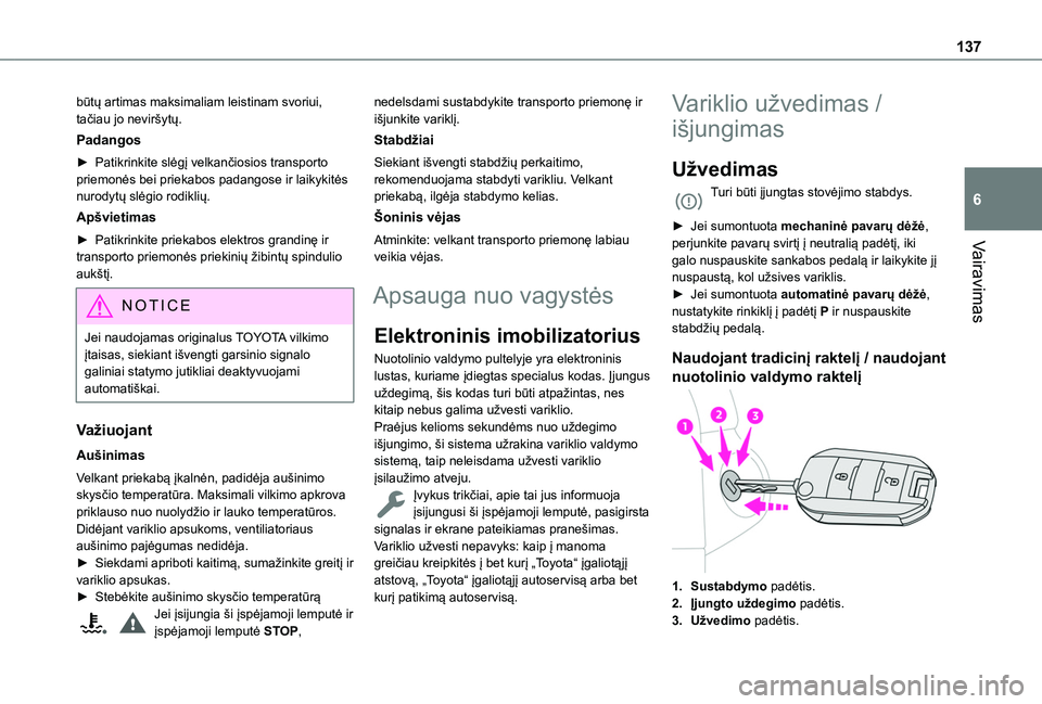 TOYOTA PROACE CITY EV 2021 Eksploatavimo vadovas (in Lithuanian) 137
Vairavimas
6
būtų artimas maksimaliam leistinam svoriui, tačiau jo neviršytų.
Padangos
► Patikrinkite slėgį velkančiosios transporto priemonės bei priekabos padangose ir laikykitės nur TOYOTA PROACE CITY EV 2021 Eksploatavimo vadovas (in Lithuanian) 137
Vairavimas
6
būtų artimas maksimaliam leistinam svoriui, tačiau jo neviršytų.
Padangos
► Patikrinkite slėgį velkančiosios transporto priemonės bei priekabos padangose ir laikykitės nur