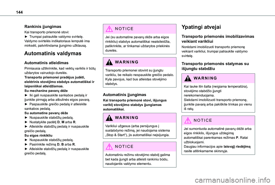 TOYOTA PROACE CITY EV 2021 Eksploatavimo vadovas (in Lithuanian) 144
Rankinis įjungimas
Kai transporto priemonė stovi:► Trumpai patraukite valdymo svirtelę.Valdymo svirtelės indikatoriaus lemputė ima mirksėti, patvirtindama įjungimo užklausą.
Automatinis TOYOTA PROACE CITY EV 2021 Eksploatavimo vadovas (in Lithuanian) 144
Rankinis įjungimas
Kai transporto priemonė stovi:► Trumpai patraukite valdymo svirtelę.Valdymo svirtelės indikatoriaus lemputė ima mirksėti, patvirtindama įjungimo užklausą.
Automatinis