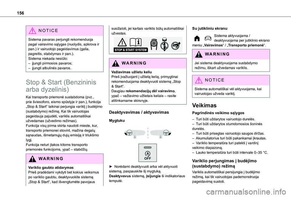 TOYOTA PROACE CITY EV 2021 Eksploatavimo vadovas (in Lithuanian) 156
NOTIC E
Sistema pavaras perjungti rekomenduoja pagal vairavimo sąlygas (nuolydis, apkrova ir pan.) ir vairuotojo pageidavimus (galia, pagreitis, stabdymas ir pan.).Sistema niekada nesiūlo:– į TOYOTA PROACE CITY EV 2021 Eksploatavimo vadovas (in Lithuanian) 156
NOTIC E
Sistema pavaras perjungti rekomenduoja pagal vairavimo sąlygas (nuolydis, apkrova ir pan.) ir vairuotojo pageidavimus (galia, pagreitis, stabdymas ir pan.).Sistema niekada nesiūlo:– į