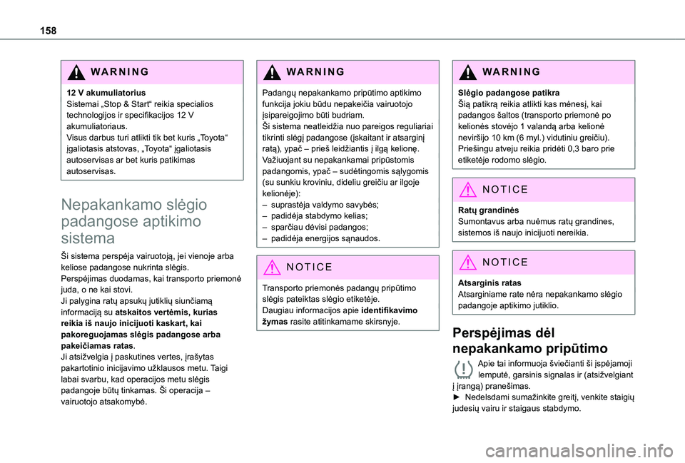 TOYOTA PROACE CITY EV 2021 Eksploatavimo vadovas (in Lithuanian) 158
WARNI NG
12 V akumuliatoriusSistemai „Stop & Start“ reikia specialios technologijos ir specifikacijos 12 V akumuliatoriaus.Visus darbus turi atlikti tik bet kuris „Toyota“ įgaliotasis ats TOYOTA PROACE CITY EV 2021 Eksploatavimo vadovas (in Lithuanian) 158
WARNI NG
12 V akumuliatoriusSistemai „Stop & Start“ reikia specialios technologijos ir specifikacijos 12 V akumuliatoriaus.Visus darbus turi atlikti tik bet kuris „Toyota“ įgaliotasis ats