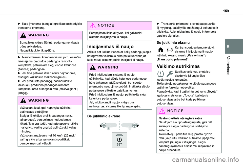 TOYOTA PROACE CITY EV 2021 Eksploatavimo vadovas (in Lithuanian) 159
Vairavimas
6
► Kaip įmanoma (saugiai) greičiau sustabdykite transporto priemonę.
WARNI NG
Sumažėjęs slėgis žiūrint į padangą ne visada būna akivaizdus.Nepasikliaukite tik apžiūra.
TOYOTA PROACE CITY EV 2021 Eksploatavimo vadovas (in Lithuanian) 159
Vairavimas
6
► Kaip įmanoma (saugiai) greičiau sustabdykite transporto priemonę.
WARNI NG
Sumažėjęs slėgis žiūrint į padangą ne visada būna akivaizdus.Nepasikliaukite tik apžiūra.
