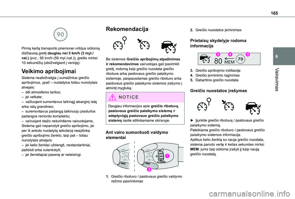TOYOTA PROACE CITY EV 2021 Eksploatavimo vadovas (in Lithuanian) 165
Vairavimas
6
Pirmą kartą transporto priemonei viršijus siūlomą didžiausią greitį daugiau nei 5 km/h (3 myl./val.) (pvz., 95 km/h (59 myl./val.)), greitis mirksi 10 sekundžių (atsižvel TOYOTA PROACE CITY EV 2021 Eksploatavimo vadovas (in Lithuanian) 165
Vairavimas
6
Pirmą kartą transporto priemonei viršijus siūlomą didžiausią greitį daugiau nei 5 km/h (3 myl./val.) (pvz., 95 km/h (59 myl./val.)), greitis mirksi 10 sekundžių (atsižvel