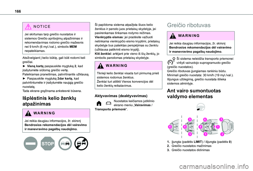 TOYOTA PROACE CITY EV 2021 Eksploatavimo vadovas (in Lithuanian) 166
NOTIC E
Jei skirtumas tarp greičio nuostatos ir sistemos Greičio apribojimų atpažinimas ir rekomendavimas rodomo greičio mažesnis nei 9 km/h (6 myl./val.), simbolis MEM nepateikiamas.
Atsiž TOYOTA PROACE CITY EV 2021 Eksploatavimo vadovas (in Lithuanian) 166
NOTIC E
Jei skirtumas tarp greičio nuostatos ir sistemos Greičio apribojimų atpažinimas ir rekomendavimas rodomo greičio mažesnis nei 9 km/h (6 myl./val.), simbolis MEM nepateikiamas.
Atsiž