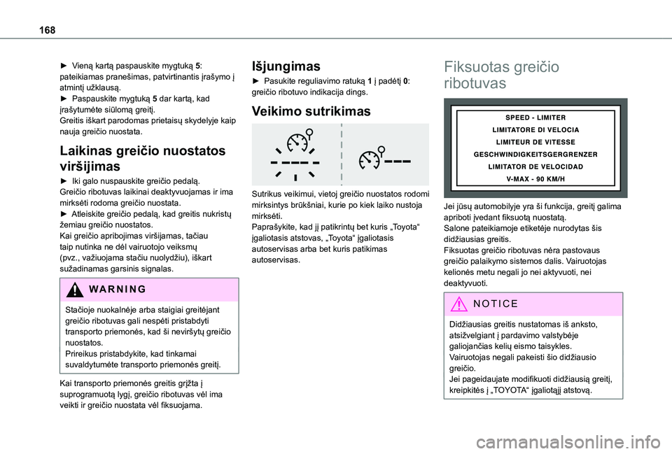 TOYOTA PROACE CITY EV 2021 Eksploatavimo vadovas (in Lithuanian) 168
► Vieną kartą paspauskite mygtuką 5: pateikiamas pranešimas, patvirtinantis įrašymo į atmintį užklausą.► Paspauskite mygtuką 5 dar kartą, kad įrašytumėte siūlomą greitį.Greit TOYOTA PROACE CITY EV 2021 Eksploatavimo vadovas (in Lithuanian) 168
► Vieną kartą paspauskite mygtuką 5: pateikiamas pranešimas, patvirtinantis įrašymo į atmintį užklausą.► Paspauskite mygtuką 5 dar kartą, kad įrašytumėte siūlomą greitį.Greit
