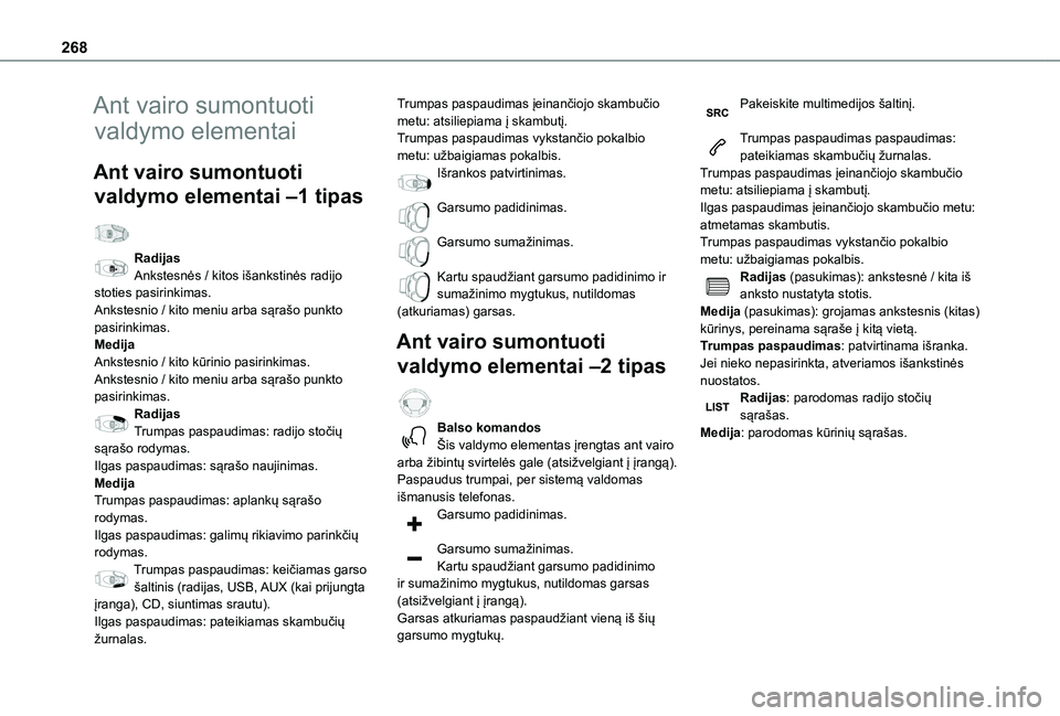 TOYOTA PROACE CITY EV 2021 Eksploatavimo vadovas (in Lithuanian) 268
Ant vairo sumontuoti
valdymo elementai
Ant vairo sumontuoti
valdymo elementai –1 tipas
RadijasAnkstesnės / kitos išankstinės radijo stoties pasirinkimas.Ankstesnio / kito meniu arba sąra TOYOTA PROACE CITY EV 2021 Eksploatavimo vadovas (in Lithuanian) 268
Ant vairo sumontuoti
valdymo elementai
Ant vairo sumontuoti
valdymo elementai –1 tipas
RadijasAnkstesnės / kitos išankstinės radijo stoties pasirinkimas.Ankstesnio / kito meniu arba sąra