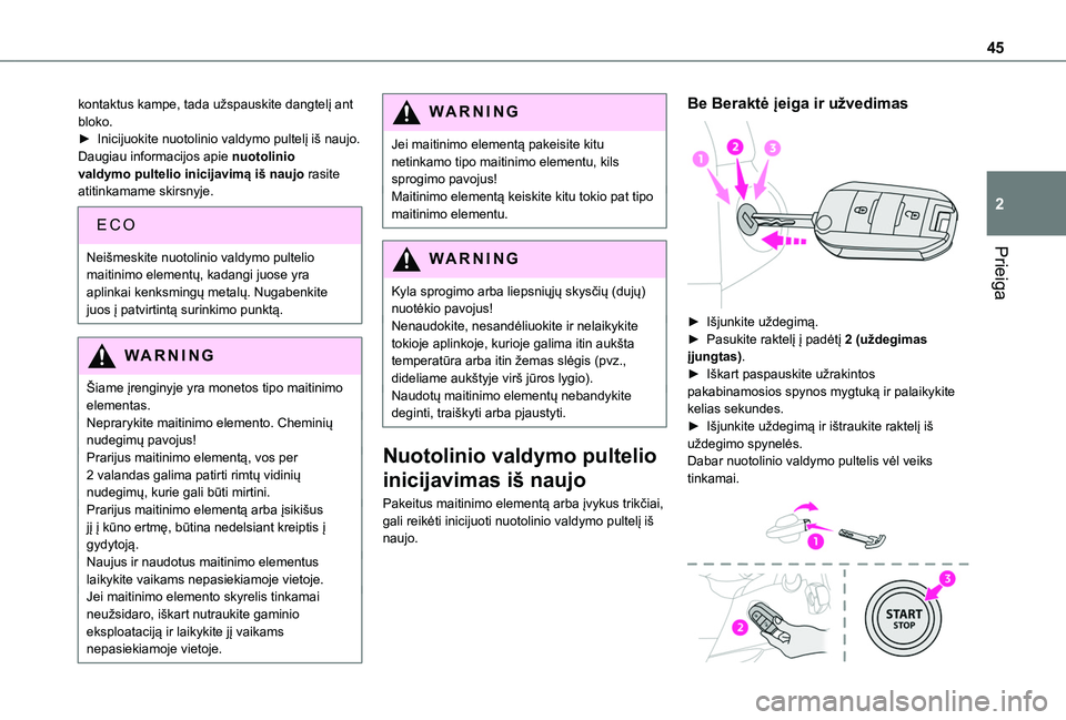 TOYOTA PROACE CITY EV 2021 Eksploatavimo vadovas (in Lithuanian) 45
Prieiga
2
kontaktus kampe, tada užspauskite dangtelį ant bloko.► Inicijuokite nuotolinio valdymo pultelį iš naujo.Daugiau informacijos apie nuotolinio valdymo pultelio inicijavimą iš naujo TOYOTA PROACE CITY EV 2021 Eksploatavimo vadovas (in Lithuanian) 45
Prieiga
2
kontaktus kampe, tada užspauskite dangtelį ant bloko.► Inicijuokite nuotolinio valdymo pultelį iš naujo.Daugiau informacijos apie nuotolinio valdymo pultelio inicijavimą iš naujo