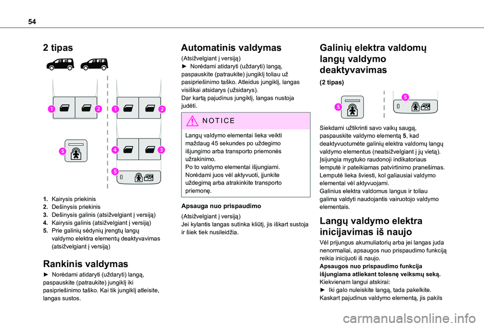 TOYOTA PROACE CITY EV 2021 Eksploatavimo vadovas (in Lithuanian) 54
2 tipas
1.Kairysis priekinis
2.Dešinysis priekinis
3.Dešinysis galinis (atsižvelgiant į versiją)
4.Kairysis galinis (atsižvelgiant į versiją)
5.Prie galinių sėdynių įrengtų langų v TOYOTA PROACE CITY EV 2021 Eksploatavimo vadovas (in Lithuanian) 54
2 tipas
1.Kairysis priekinis
2.Dešinysis priekinis
3.Dešinysis galinis (atsižvelgiant į versiją)
4.Kairysis galinis (atsižvelgiant į versiją)
5.Prie galinių sėdynių įrengtų langų v