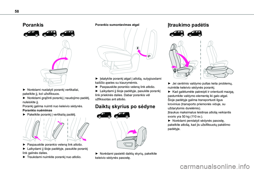 TOYOTA PROACE CITY EV 2021 Eksploatavimo vadovas (in Lithuanian) 58
Porankis
► Norėdami nustatyti porankį vertikaliai, pakelkite jį, kol užsifiksuos.► Norėdami grąžinti porankį į naudojimo padėtį, nuleiskite jį.Porankį galima nuimti nuo kelei TOYOTA PROACE CITY EV 2021 Eksploatavimo vadovas (in Lithuanian) 58
Porankis
► Norėdami nustatyti porankį vertikaliai, pakelkite jį, kol užsifiksuos.► Norėdami grąžinti porankį į naudojimo padėtį, nuleiskite jį.Porankį galima nuimti nuo kelei