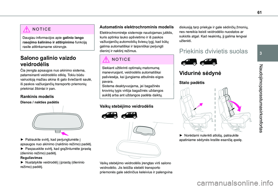 TOYOTA PROACE CITY EV 2021 Eksploatavimo vadovas (in Lithuanian) 61
Naudojimo paprastumas ir komfortas
3
NOTIC E
Daugiau informacijos apie galinio lango rasojimo šalinimo ir atitirpinimo funkciją rasite atitinkamame skirsnyje.
Salono galinio vaizdo
veidrodėlis
TOYOTA PROACE CITY EV 2021 Eksploatavimo vadovas (in Lithuanian) 61
Naudojimo paprastumas ir komfortas
3
NOTIC E
Daugiau informacijos apie galinio lango rasojimo šalinimo ir atitirpinimo funkciją rasite atitinkamame skirsnyje.
Salono galinio vaizdo
veidrodėlis