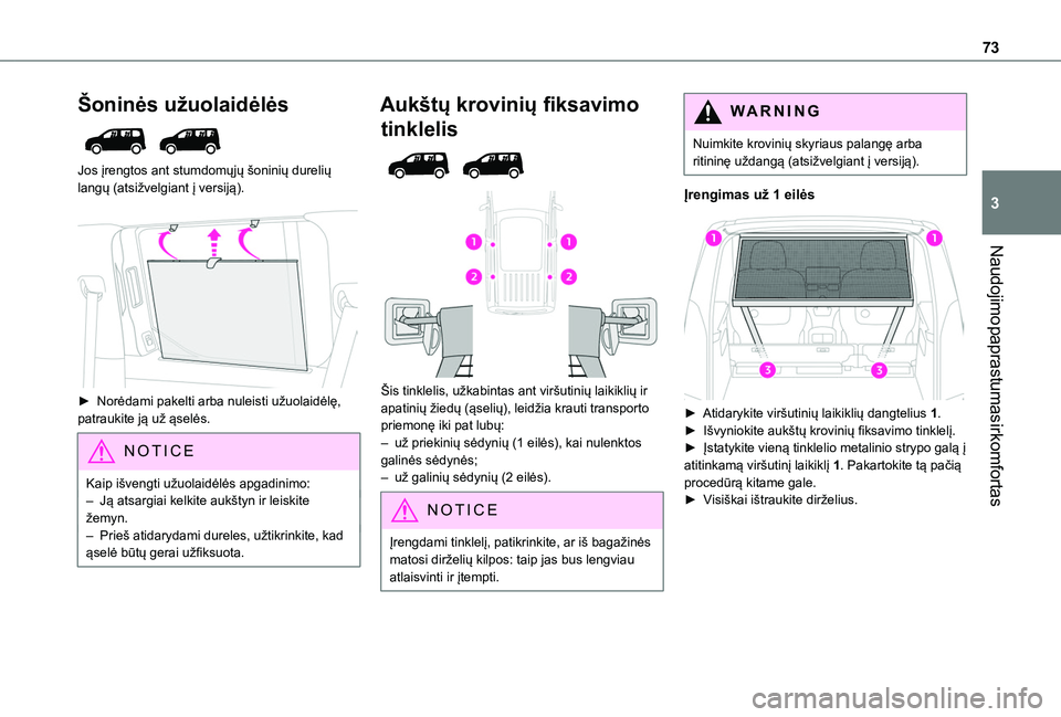 TOYOTA PROACE CITY EV 2021 Eksploatavimo vadovas (in Lithuanian) 73
Naudojimo paprastumas ir komfortas
3
Šoninės užuolaidėlės
Jos įrengtos ant stumdomųjų šoninių durelių langų (atsižvelgiant į versiją).
► Norėdami pakelti arba nuleisti užuo TOYOTA PROACE CITY EV 2021 Eksploatavimo vadovas (in Lithuanian) 73
Naudojimo paprastumas ir komfortas
3
Šoninės užuolaidėlės
Jos įrengtos ant stumdomųjų šoninių durelių langų (atsižvelgiant į versiją).
► Norėdami pakelti arba nuleisti užuo