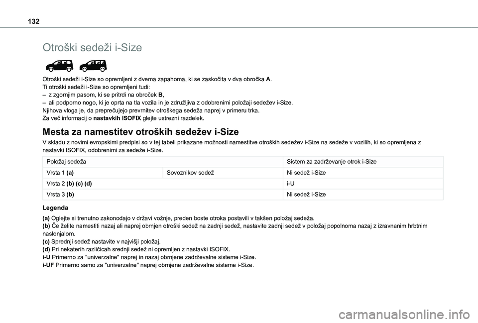 TOYOTA PROACE CITY EV 2021  Navodila Za Uporabo (in Slovenian) 132
Otroški sedeži i-Size 
 
Otroški sedeži i-Size so opremljeni z dvema zapahoma, ki se zaskočita v dva obročka A.Ti otroški sedeži i-Size so opremljeni tudi:– z zgornjim pasom, ki se pritr
