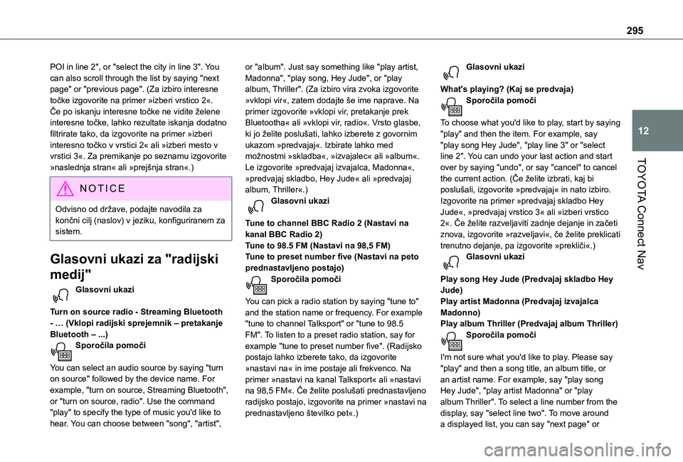 TOYOTA PROACE CITY EV 2021 Navodila Za Uporabo (in Slovenian) 295
TOYOTA Connect Nav
12
POI in line 2", or "select the city in line 3". You can also scroll through the list by saying "next page" or "previous page". (Za izbiro interesn TOYOTA PROACE CITY EV 2021 Navodila Za Uporabo (in Slovenian) 295
TOYOTA Connect Nav
12
POI in line 2", or "select the city in line 3". You can also scroll through the list by saying "next page" or "previous page". (Za izbiro interesn
