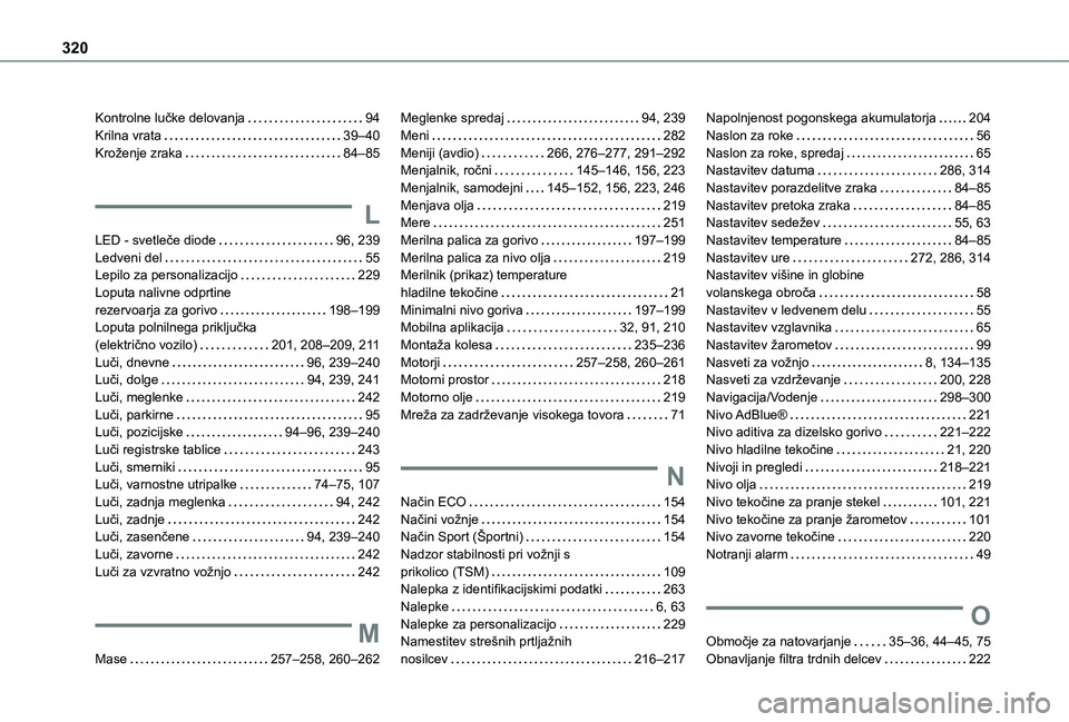 TOYOTA PROACE CITY EV 2021  Navodila Za Uporabo (in Slovenian) 320
Kontrolne lučke delovanja   94Krilna vrata   39–40Kroženje zraka   84–85
L
LED - svetleče diode   96, 239Ledveni del   55Lepilo za personalizacijo   229Loputa nalivne odprtine  rezervoarja 