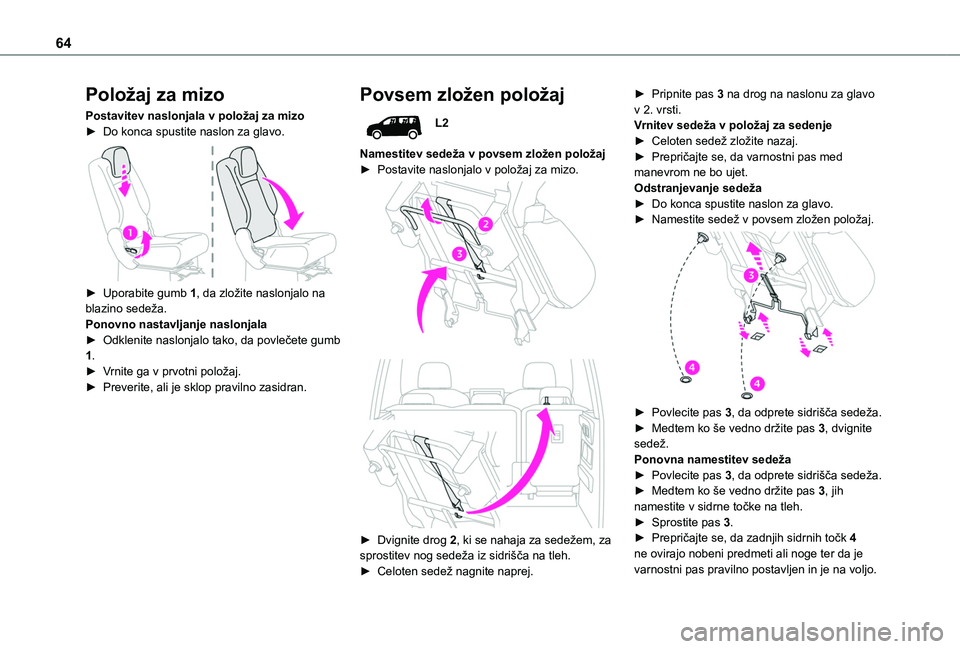 TOYOTA PROACE CITY EV 2021  Navodila Za Uporabo (in Slovenian) 64
Položaj za mizo
Postavitev naslonjala v položaj za mizo► Do konca spustite naslon za glavo. 
 
► Uporabite gumb 1, da zložite naslonjalo na blazino sedeža.Ponovno nastavljanje naslonjala►